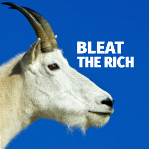 BLEAT THE RICH