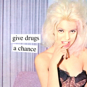 give drugs a chance